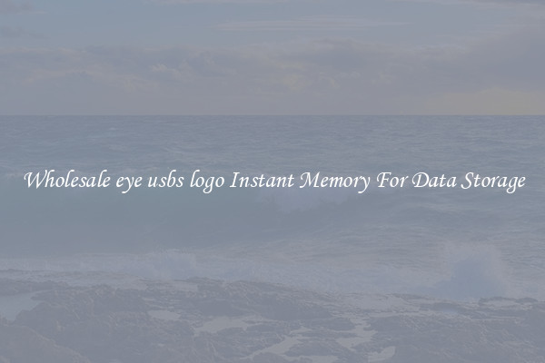 Wholesale eye usbs logo Instant Memory For Data Storage