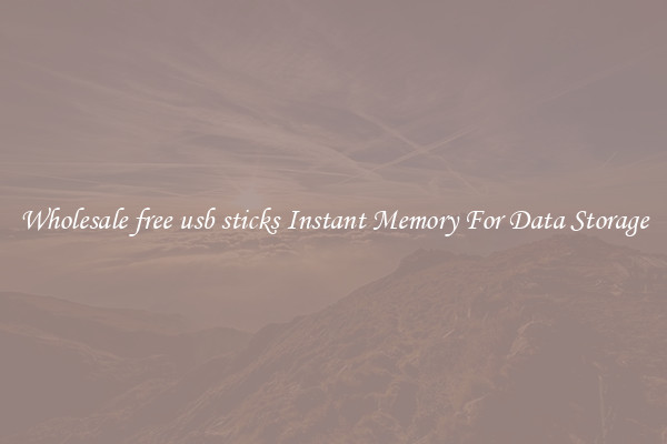 Wholesale free usb sticks Instant Memory For Data Storage