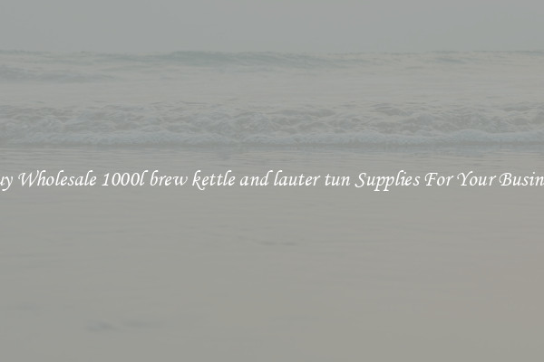 Buy Wholesale 1000l brew kettle and lauter tun Supplies For Your Business