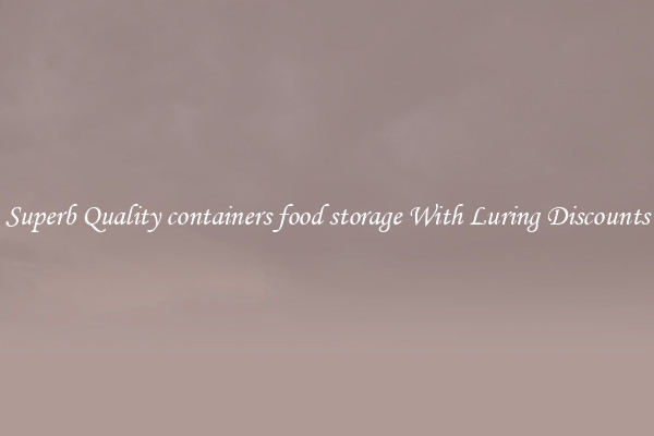 Superb Quality containers food storage With Luring Discounts