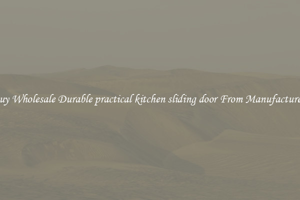 Buy Wholesale Durable practical kitchen sliding door From Manufacturers
