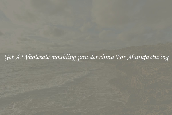 Get A Wholesale moulding powder china For Manufacturing