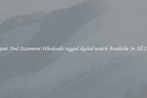 Elegant And Statement Wholesale rugged digital watch Available In All Styles