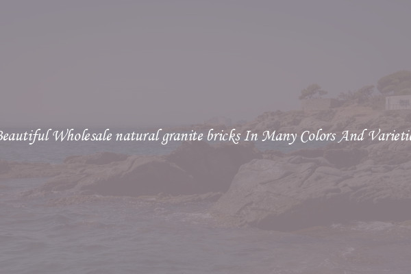Beautiful Wholesale natural granite bricks In Many Colors And Varieties