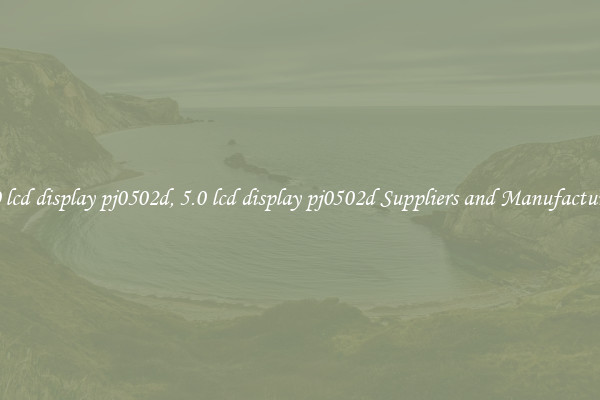 5.0 lcd display pj0502d, 5.0 lcd display pj0502d Suppliers and Manufacturers