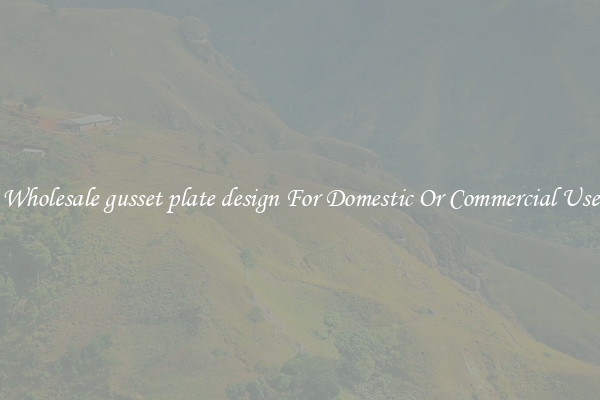 Wholesale gusset plate design For Domestic Or Commercial Use