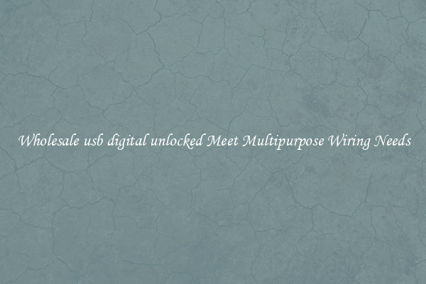 Wholesale usb digital unlocked Meet Multipurpose Wiring Needs