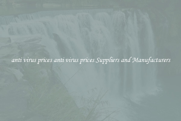 anti virus prices anti virus prices Suppliers and Manufacturers