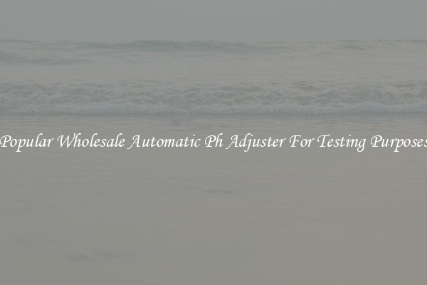 Popular Wholesale Automatic Ph Adjuster For Testing Purposes