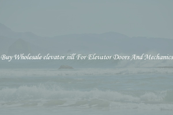 Buy Wholesale elevator sill For Elevator Doors And Mechanics