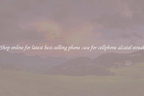 Shop online for latest best-selling phone case for cellphone alcatel streak