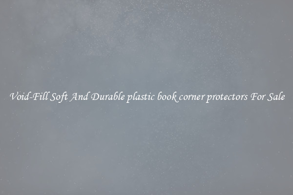Void-Fill Soft And Durable plastic book corner protectors For Sale