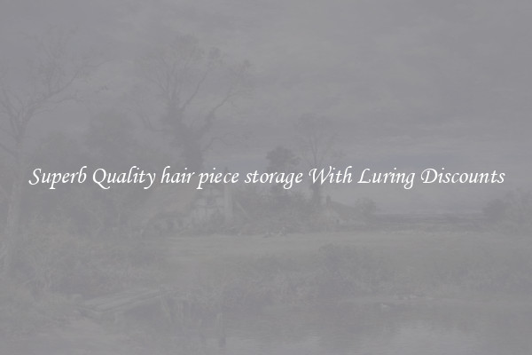 Superb Quality hair piece storage With Luring Discounts