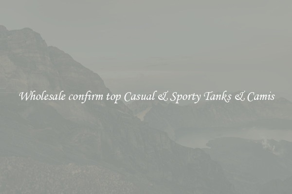 Wholesale confirm top Casual & Sporty Tanks & Camis