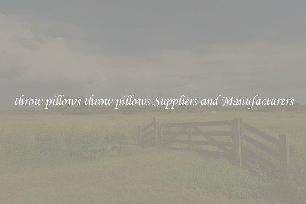 throw pillows throw pillows Suppliers and Manufacturers