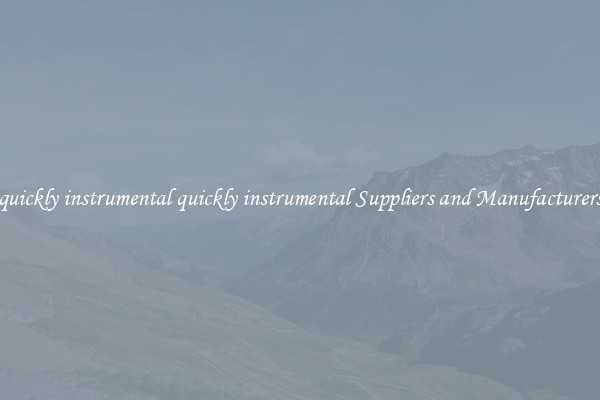 quickly instrumental quickly instrumental Suppliers and Manufacturers