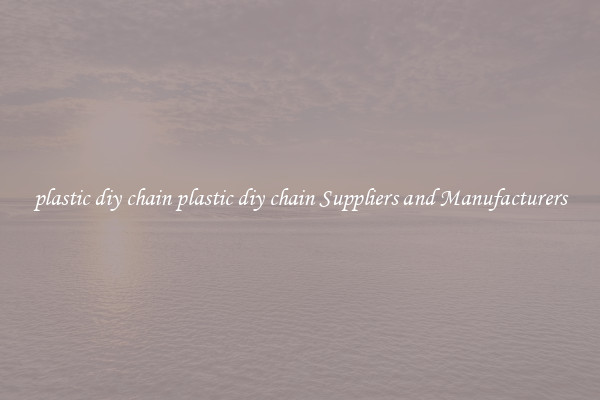 plastic diy chain plastic diy chain Suppliers and Manufacturers