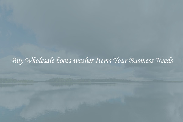 Buy Wholesale boots washer Items Your Business Needs