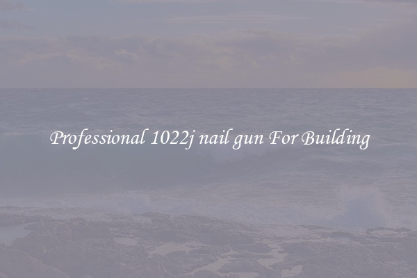 Professional 1022j nail gun For Building