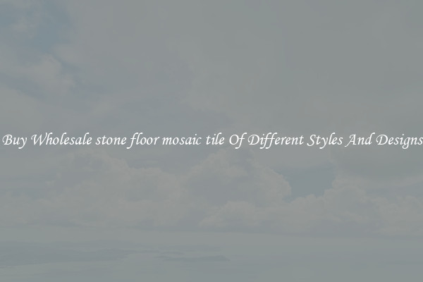 Buy Wholesale stone floor mosaic tile Of Different Styles And Designs