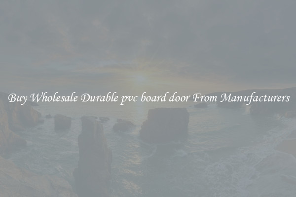 Buy Wholesale Durable pvc board door From Manufacturers