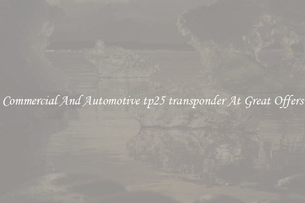 Commercial And Automotive tp25 transponder At Great Offers