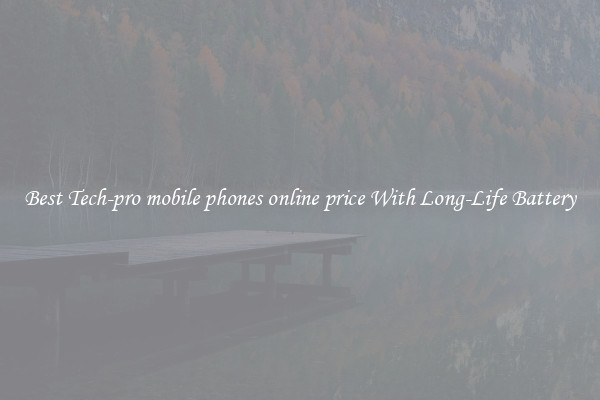 Best Tech-pro mobile phones online price With Long-Life Battery