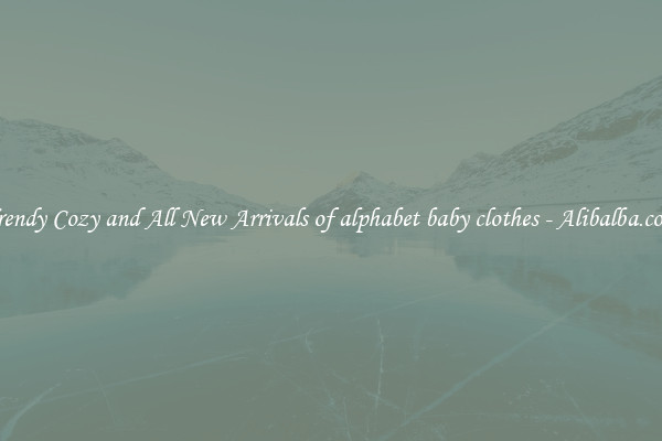 Trendy Cozy and All New Arrivals of alphabet baby clothes - Alibalba.com