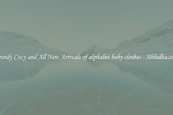 Trendy Cozy and All New Arrivals of alphabet baby clothes - Alibalba.com