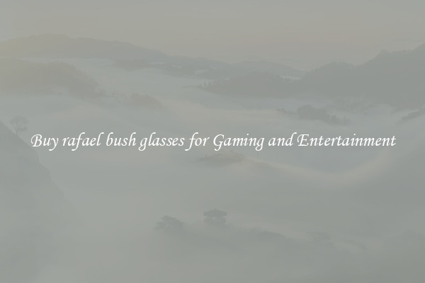 Buy rafael bush glasses for Gaming and Entertainment