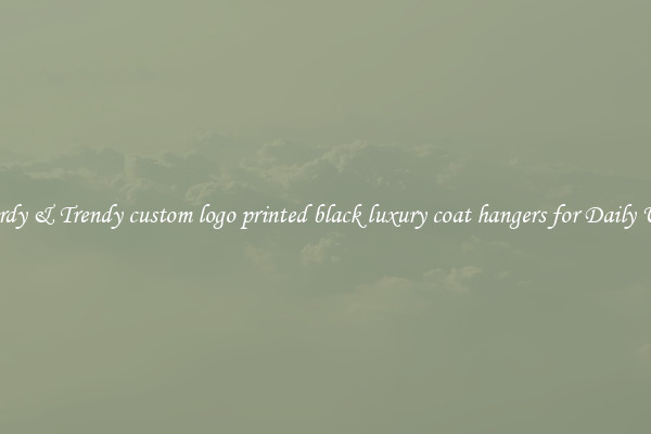 Sturdy & Trendy custom logo printed black luxury coat hangers for Daily Uses