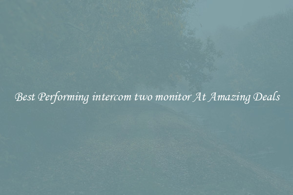 Best Performing intercom two monitor At Amazing Deals